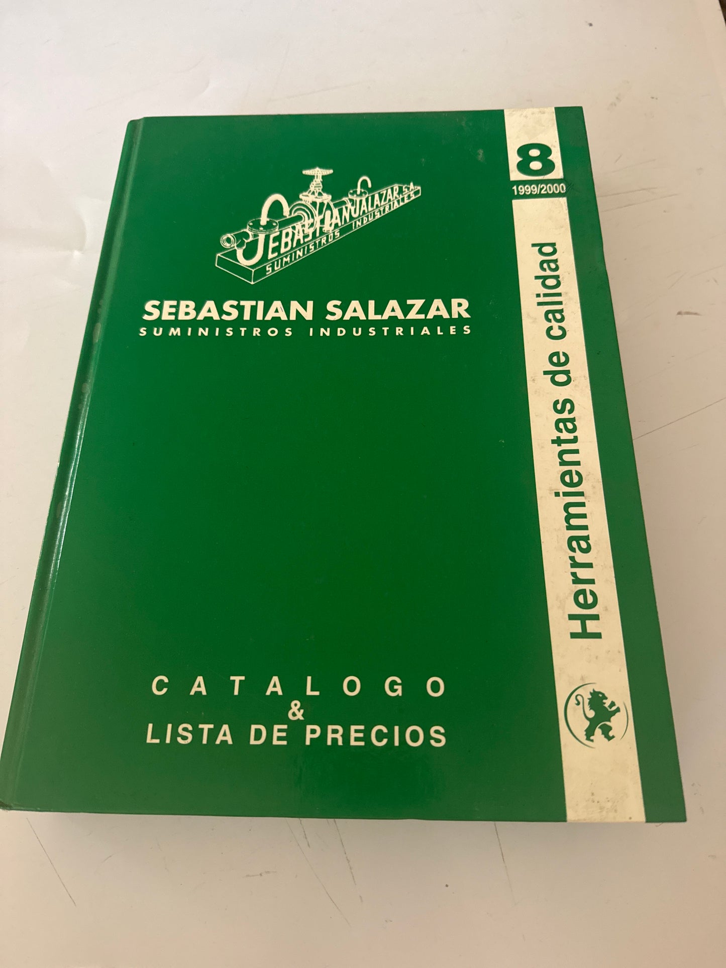 Sebastián Salazar suministros industriales. Catalogo y lista de precios. Herramientas de calidad. Edición 1999/2000