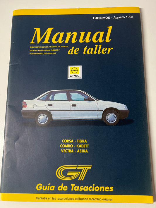 Gt Guia de Tasaciones Manual de Taller Turismo Opel Corsa Tigra Combo Kadett Vectra Astra Agosto 1998,