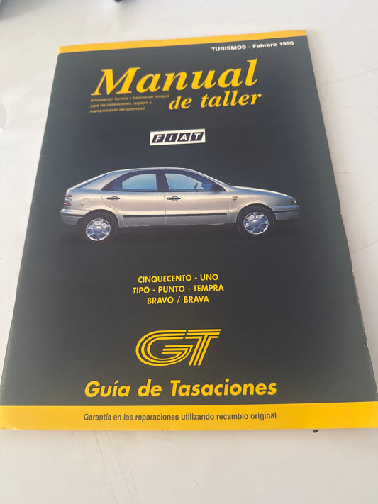 GT. Guía de tasaciones. Manual de taller. Información técnica y baremo de tiempos para las reparaciones, reglajes y mantenimiento del automóvil. Fiat. Febrero 1998